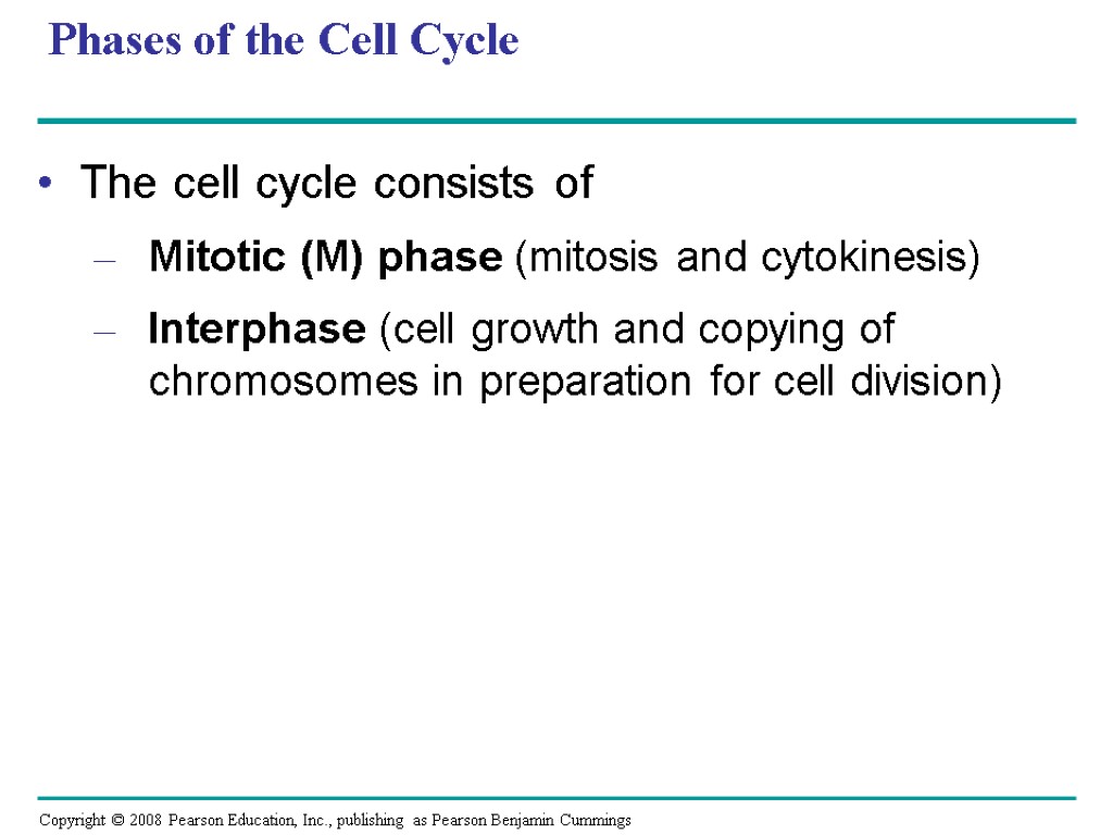 Phases of the Cell Cycle The cell cycle consists of Mitotic (M) phase (mitosis